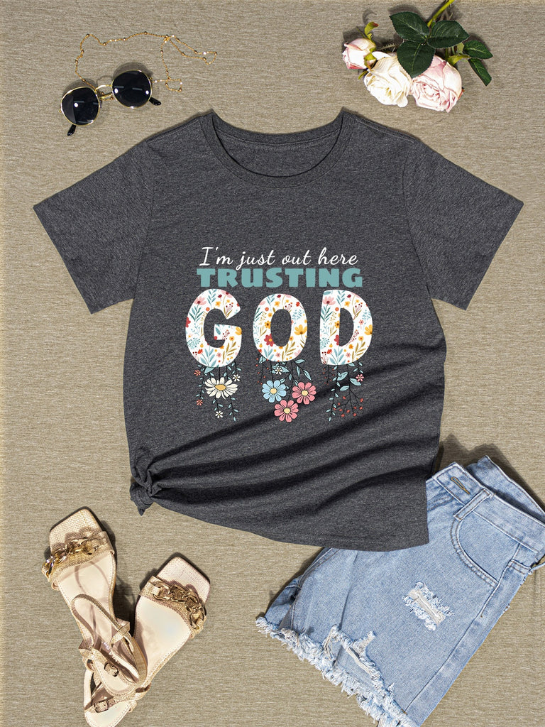 I'M JUST OUT HERE TRUSTING GOD Round Neck T-Shirt-Timber Brooke Boutique, Online Women's Fashion Boutique in Amarillo, Texas