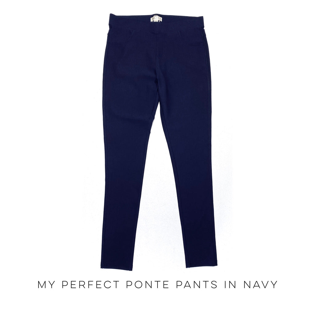 My Perfect Ponte Pants in Navy-Yelete-Timber Brooke Boutique, Online Women's Fashion Boutique in Amarillo, Texas